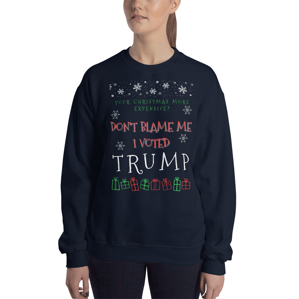 Christmas More Expensive? Don't Blame Me I Voted Trump Ugly Christmas Sweater