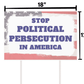 Stop Political Persecution in America Yard Sign - 2 Pack
