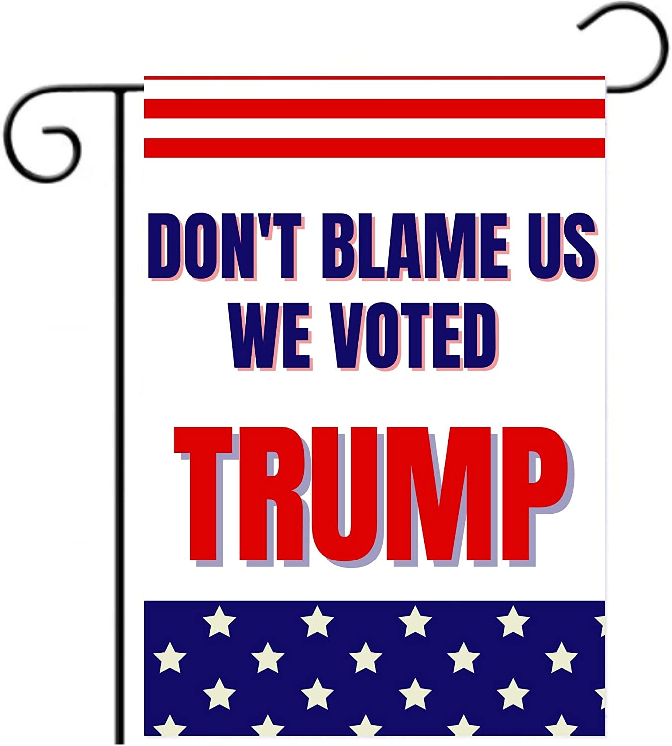 Don’t Blame Us We Voted Trump 12"x18" Garden Flag