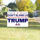 Don't Blame Us This House Voted Trump 18"x12" Double-Sided Yard Sign - 2 PIECES