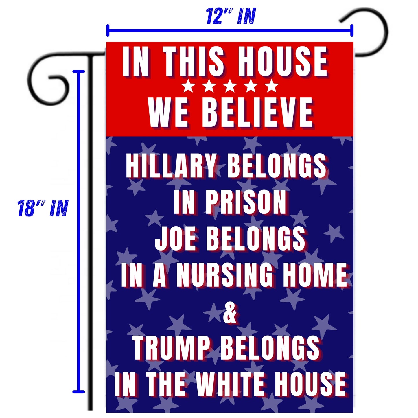 Hillary Prison - Biden Nursing Home - Pro Trump 18" x 12" Garden Flag