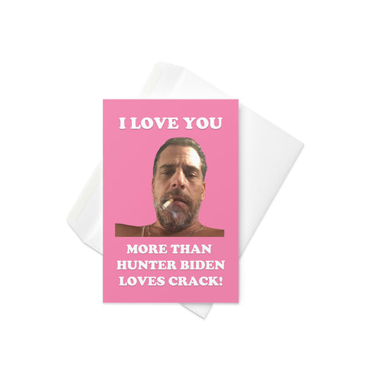 I Love You More Than Hunter Loves Crack Valentine's Day Card