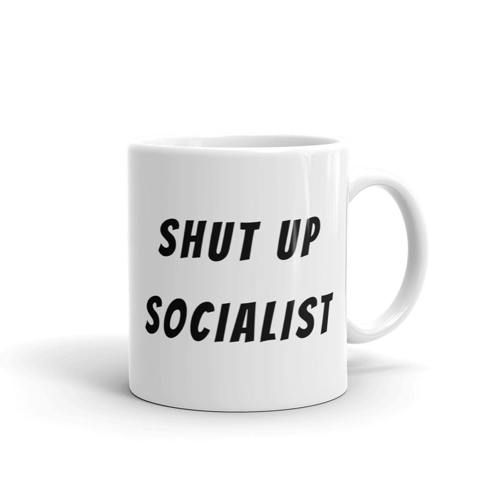 SHUT UP SOCIALIST