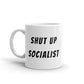 SHUT UP SOCIALIST